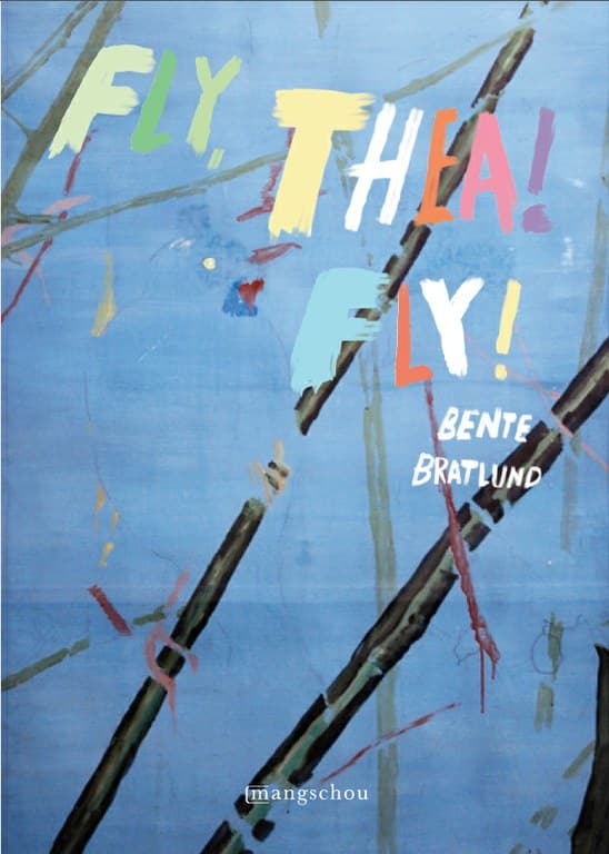 Fly, Thea! Fly!, Bente Bratlund, Mangschou 2015