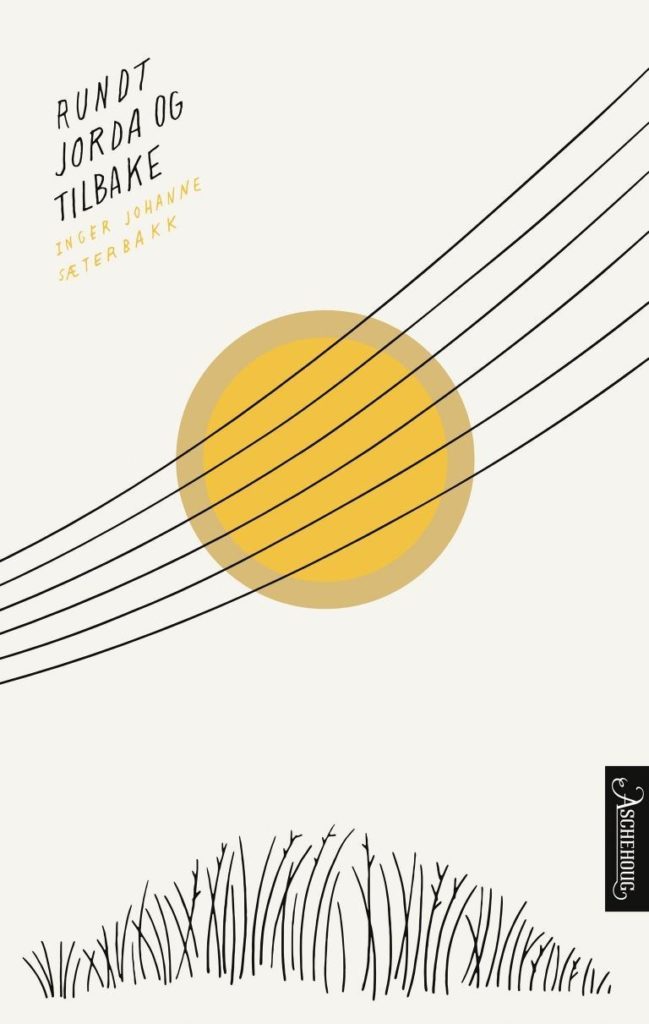 Rundt jorda og tilbake, Inger Johanne Sæterbakk, Aschehoug 2020